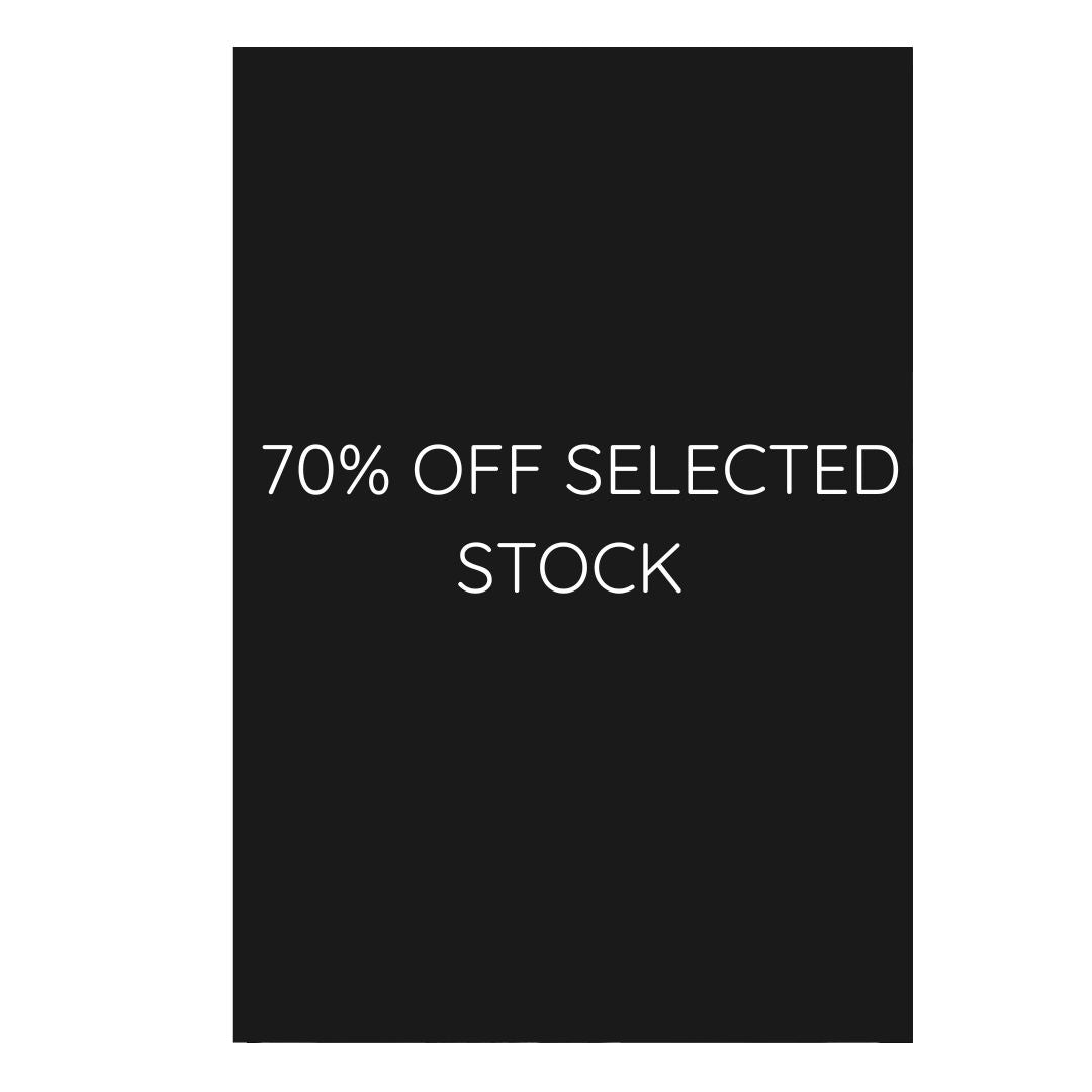 70% OFF SELECTED STOCK